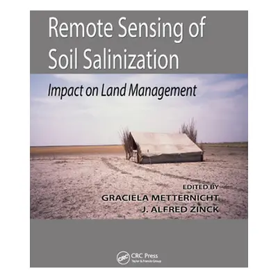 "Remote Sensing of Soil Salinization: Impact on Land Management" - "" ("Metternicht Graciela")