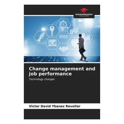 "Change management and job performance" - "" ("Ybaez Revollar Victor David")