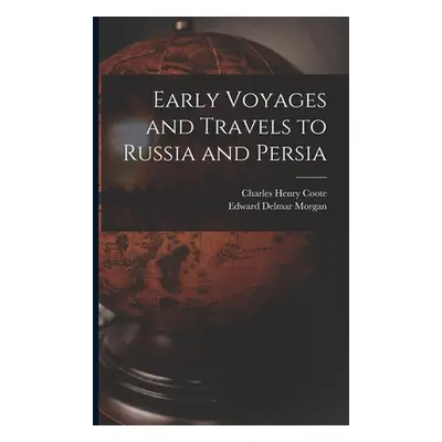 "Early Voyages and Travels to Russia and Persia" - "" ("Morgan Edward Delmar")