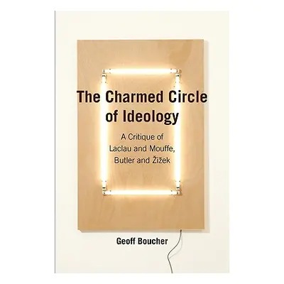 "The Charmed Circle of Ideology: A Critique of Laclau and Mouffe, Butler and Zizek" - "" ("Bouch