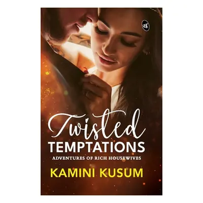 "Twisted Temptations: Adventures of Rich Housewives ǀ When love and desire meets money and power