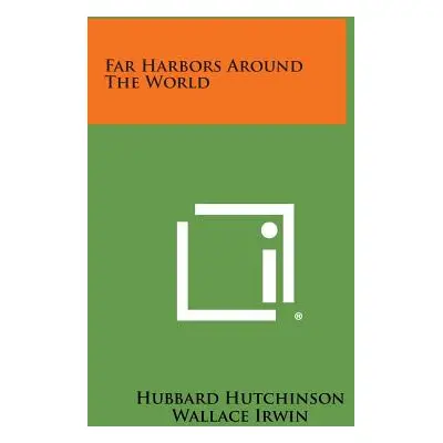 "Far Harbors Around the World" - "" ("Hutchinson Hubbard")