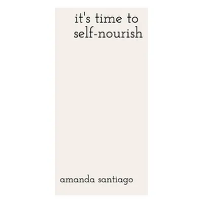 "it's time to self-nourish" - "" ("Santiago Amanda")