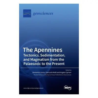 "The Apennines: Tectonics, Sedimentation, and Magmatism from the Palaeozoic to the Present" - ""