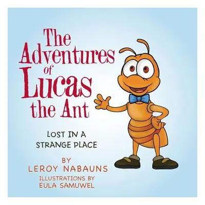 "The Adventures of Lucas the Ant: Lost in a Strange Place" - "" ("Samuwel Eula")