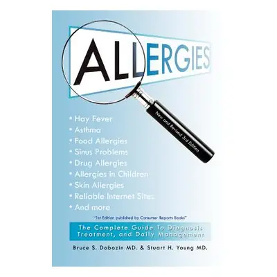 "Allergies: The Complete Guide to Diagnosis, Treatment, and Daily Management" - "" ("Bruce S. Do