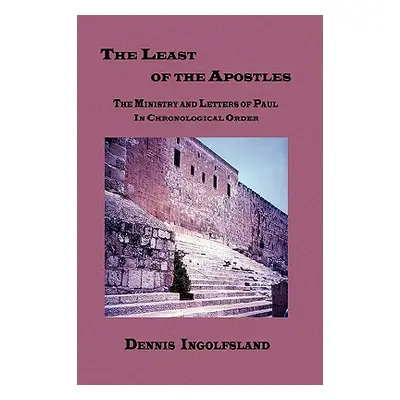 "The Least of the Apostles" - "" ("Ingolfsland Dennis E.")