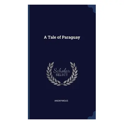 "A Tale of Paraguay" - "" ("Anonymous")