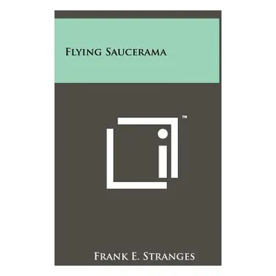 "Flying Saucerama" - "" ("Stranges Frank E.")