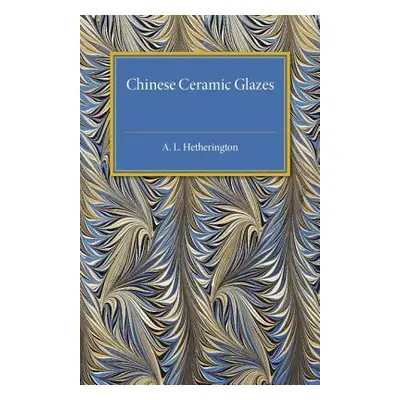 "Chinese Ceramic Glazes" - "" ("Hetherington A. L.")