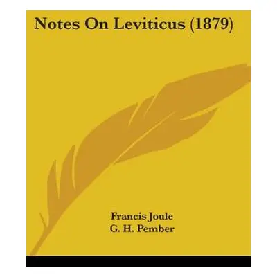 "Notes On Leviticus (1879)" - "" ("Joule Francis")