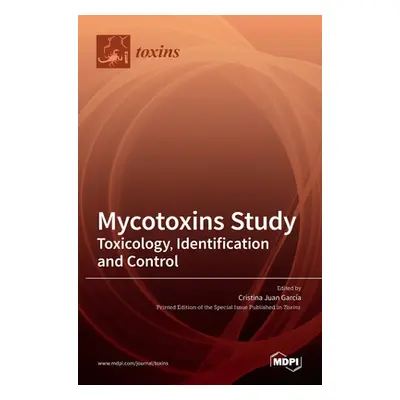 "Mycotoxins Study: Toxicology, Identification and Control" - "" ("Garca Cristina Juan")