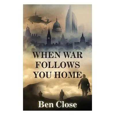 "When War Follows You Home" - "" ("Close Ben")