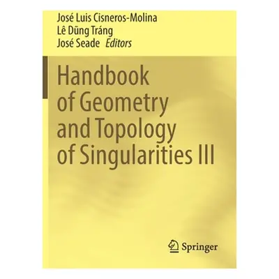 "Handbook of Geometry and Topology of Singularities III" - "" ("Cisneros-Molina Jos Luis")