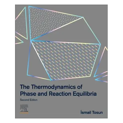 "The Thermodynamics of Phase and Reaction Equilibria" - "" ("Tosun Ismail")