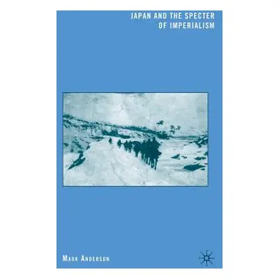 "Japan and the Specter of Imperialism" - "" ("Anderson M.")