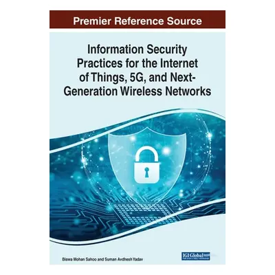 "Information Security Practices for the Internet of Things, 5G, and Next-Generation Wireless Net