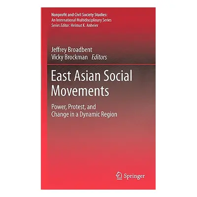 "East Asian Social Movements: Power, Protest, and Change in a Dynamic Region" - "" ("Broadbent J