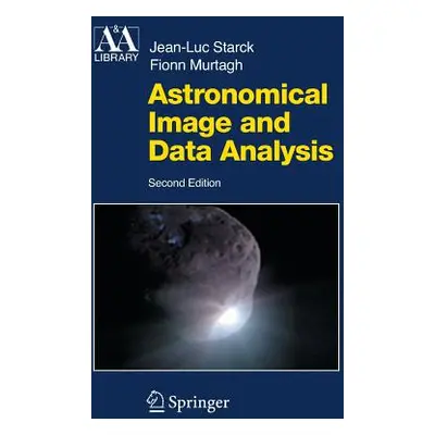 "Astronomical Image and Data Analysis" - "" ("Starck J. -L")