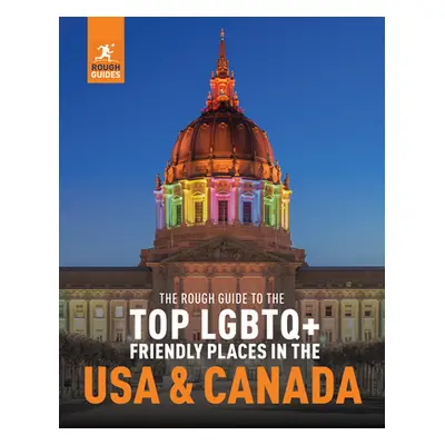 "The Rough Guide to the Top LGBTQ+ Friendly Places in the USA & Canada" - "" ("Guides Rough")