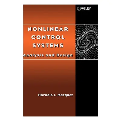 "Nonlinear Control Systems: Analysis and Design" - "" ("Mrquez Horacio")