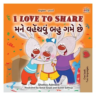 "I Love to Share (English Gujarati Bilingual Book for Kids)" - "" ("Admont Shelley")