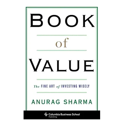 "Book of Value: The Fine Art of Investing Wisely" - "" ("Sharma Anurag")