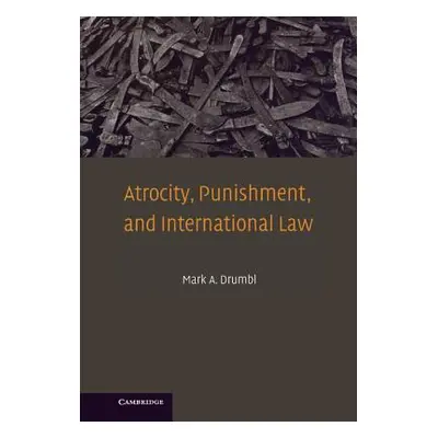 "Atrocity, Punishment, and International Law" - "" ("Drumbl Mark A.")