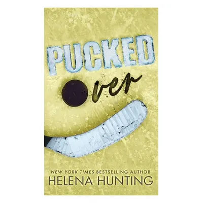 "Pucked Over (Special Edition Hardcover)" - "" ("Hunting Helena")