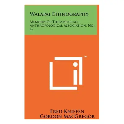 "Walapai Ethnography: Memoirs Of The American Anthropological Association, No. 42" - "" ("Kniffe