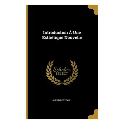 "Introduction Une Esthtique Nouvelle" - "" ("Guimberteau #.")