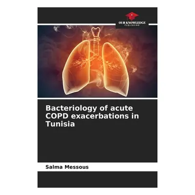 "Bacteriology of acute COPD exacerbations in Tunisia" - "" ("Messous Salma")