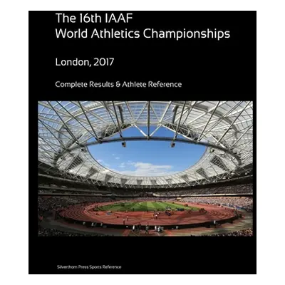 "16th World Athletics Championships - London 2017. Complete Results & Athlete Reference" - "" ("