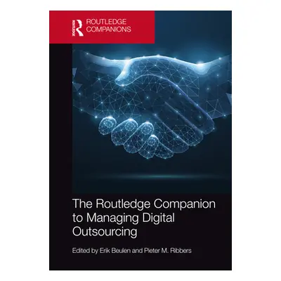 "The Routledge Companion to Managing Digital Outsourcing" - "" ("Beulen Erik")