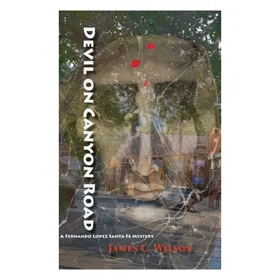 "Devil on Canyon Road: A Fernando Lopez Santa Fe Mystery" - "" ("Wilson James C.")