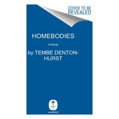 "Homebodies" - "" ("Denton-Hurst Tembe")