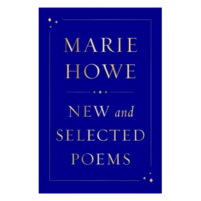 "New and Selected Poems" - "" ("Howe Marie")