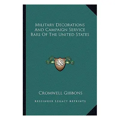 "Military Decorations And Campaign Service Bars Of The United States" - "" ("Gibbons Cromwell")