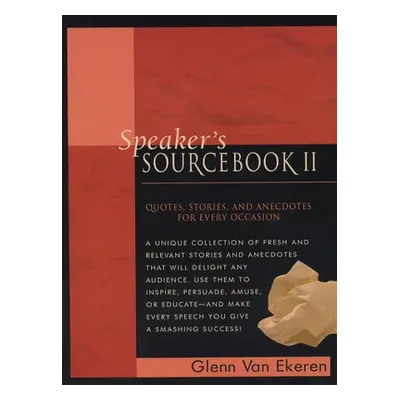 "Speaker's Sourcebook II: Quotes, Stories and Anecdotes for Every Occasion" - "" ("Van Ekeren Gl