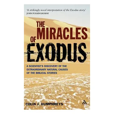 "Miracles of Exodus: Scientists Discovery: A Scientist's Discovery of the Extraordinary Natural 