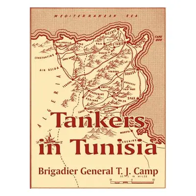 "Tankers in Tunisia" - "" ("Camp Brigadier General T. J.")