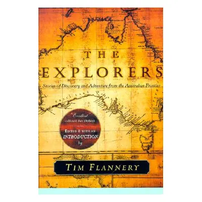 "The Explorers: Stories of Discovery and Adventure from the Australian Frontier" - "" ("Flannery