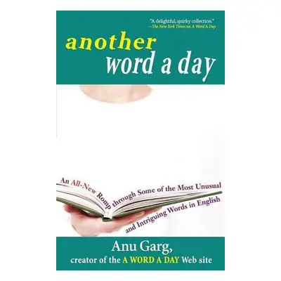 "Another Word a Day: An All-New Romp Through Some of the Most Unusual and Intriguing Words in En