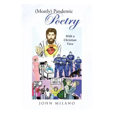 "(Mostly) Pandemic Poetry: With a Christian View" - "" ("Milano John")