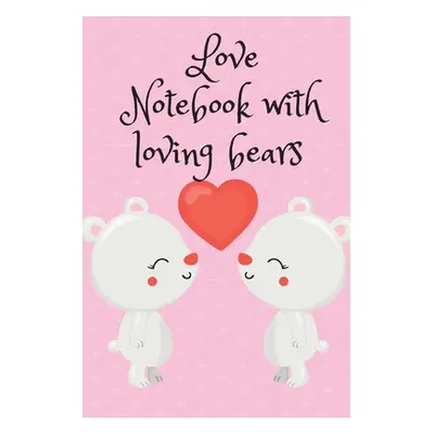 "Love Notebook with loving bears" - "" ("Publishing Cristie")