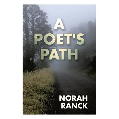 "A Poet's Path" - "" ("Ranck Norah")