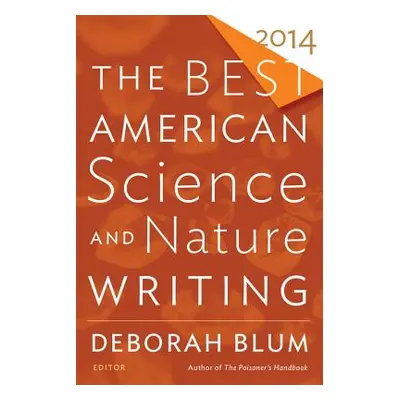 "The Best American Science and Nature Writing 2014" - "" ("Blum Deborah")