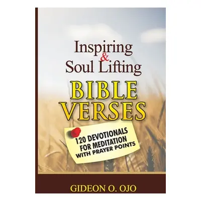 "Inspiring & Soul Lifting Bible Verses" - "" ("Ojo Gideon O.")