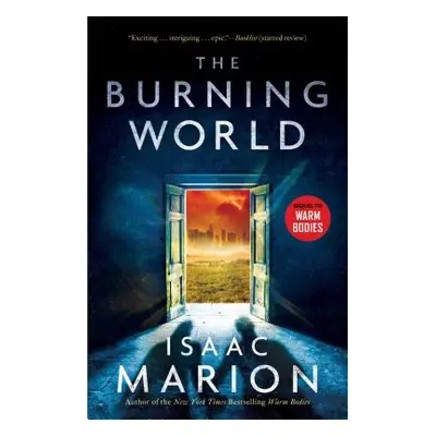 "The Burning World, 2: A Warm Bodies Novel" - "" ("Marion Isaac")