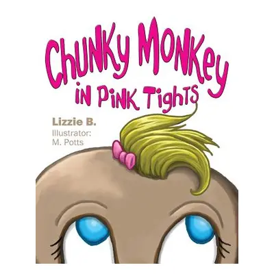 "Chunky Monkey in Pink Tights" - "" ("Lizzie B.")